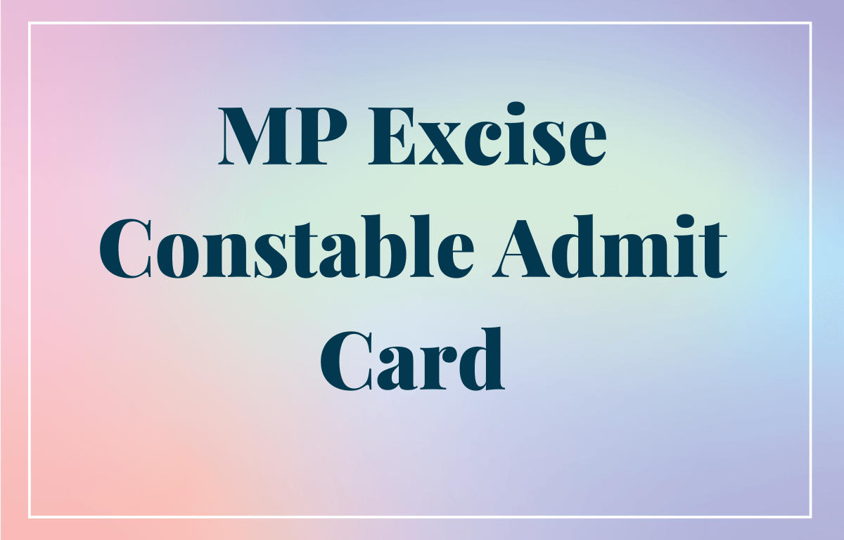 MPPEB Excise Constable Admit Card 2023 Out, Direct Link to Download_30.1