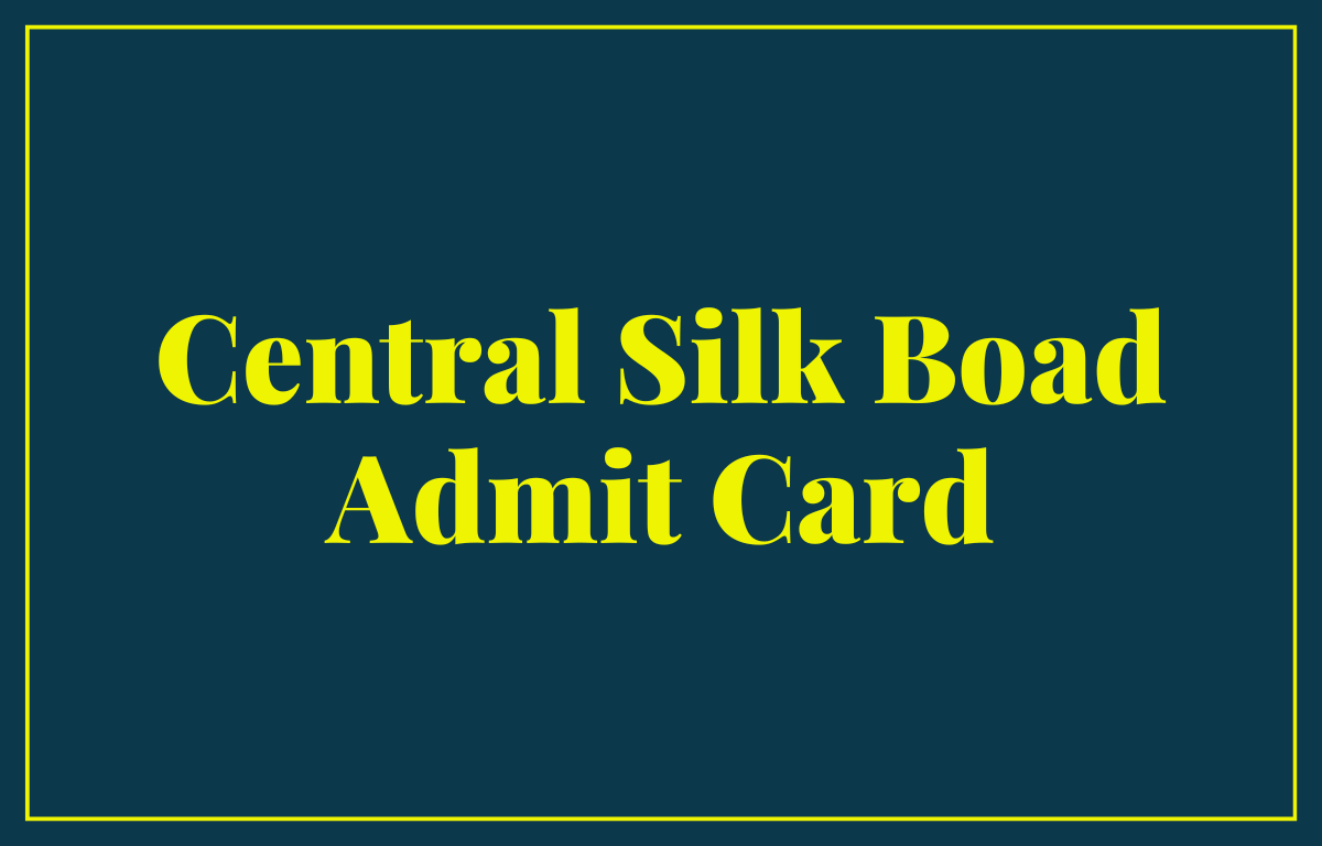 Central Silk Board Admit Card 2023 Out, Download Link for Call Letter_30.1