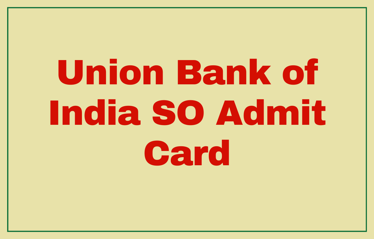 Union Bank of India SO Admit Card 2023, Download Link_30.1