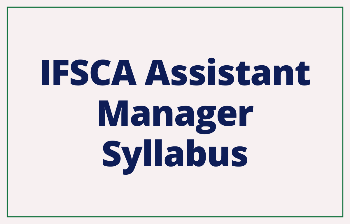 IFSCA Assistant Manager Syllabus 2023, Detailed Exam Pattern & Syllabus_30.1