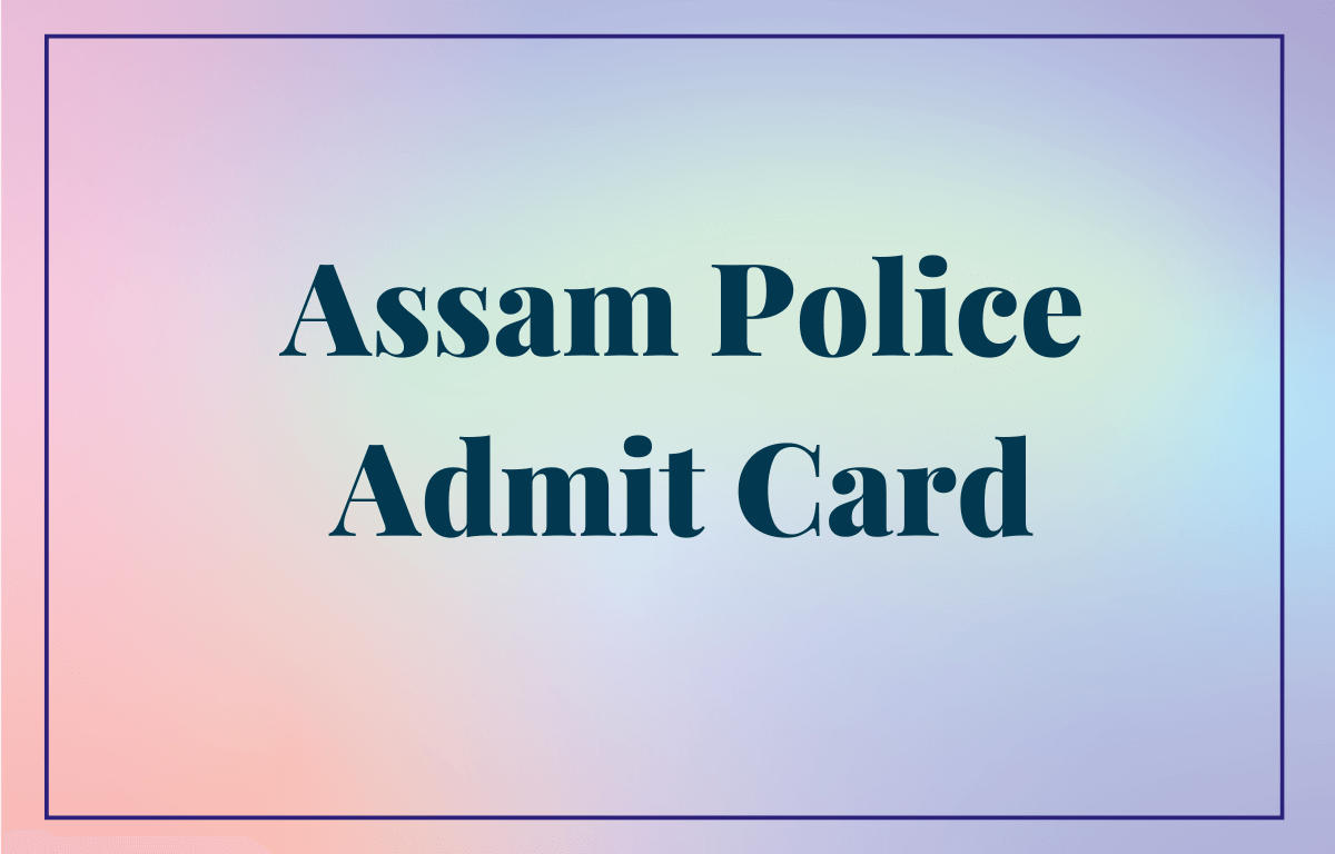 Assam Police Admit Card 2023 Out Today, SLPRB PST/TPT Details for Grade 4 Posts_30.1