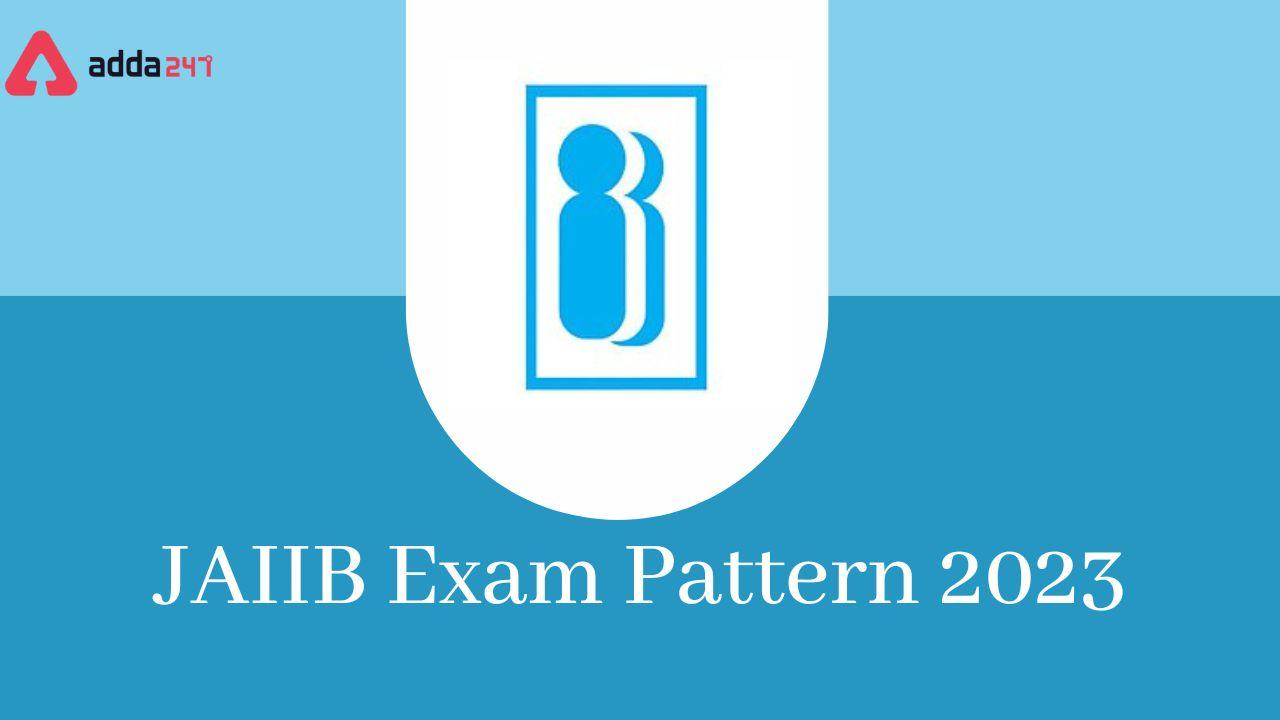 JAIIB Exam Pattern 2023, Revised IIBF JAIIB Exam Pattern