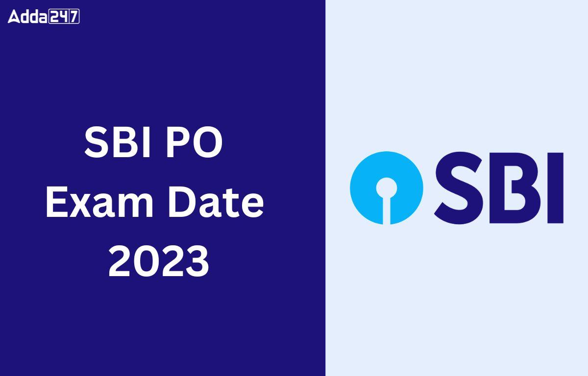 SBI PO Exam Date 2023 Out, Exam Center and Schedule