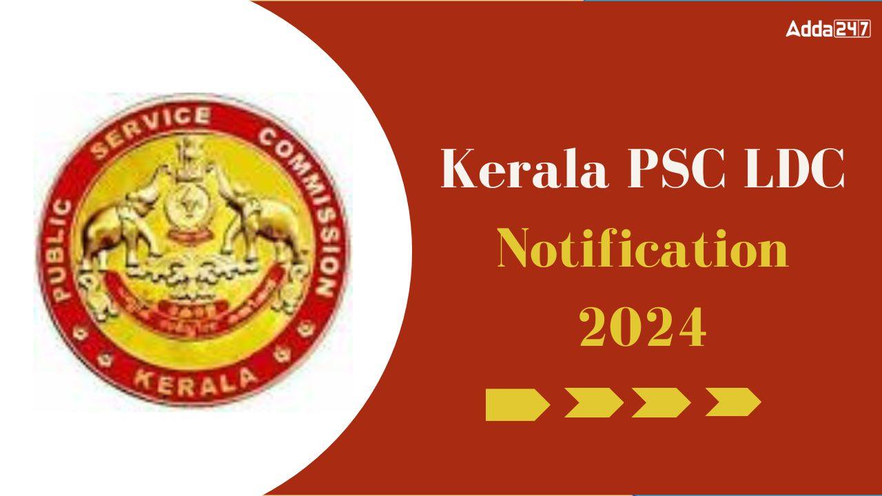 Kerala PSC LDC Notification 2024, Exam Date, Eligibility