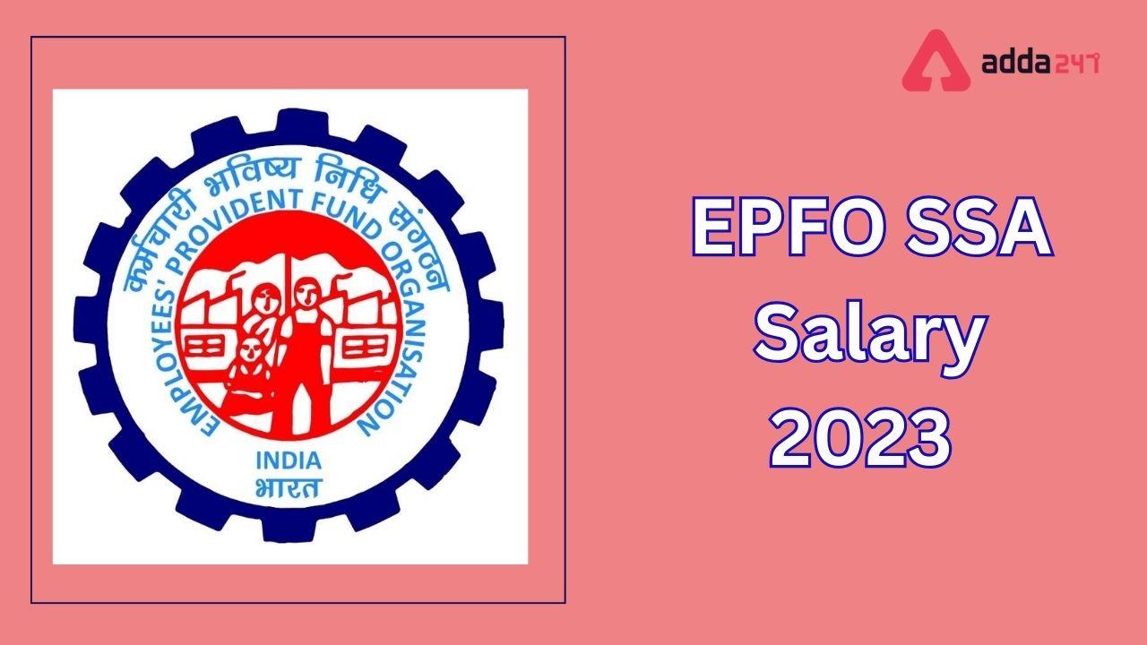 EPFO SSA Salary 2023, Pay Scale, In Hand Salary, Job Profile