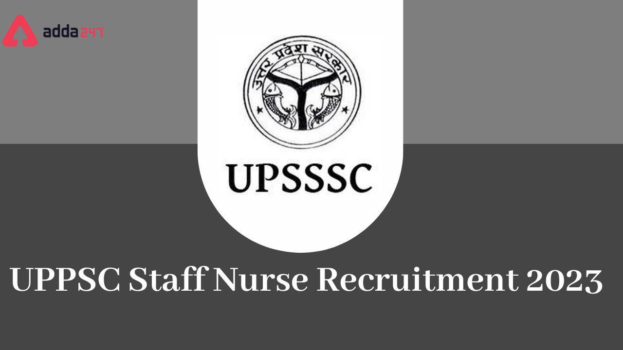 UPPSC Staff Nurse Exam Date 2023 Out, Check Schedule Here_30.1