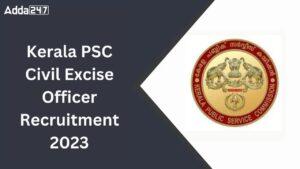 Kerala PSC Civil Excise Officer Recruitment 2023