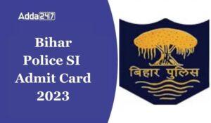Bihar Police SI Admit Card 2023