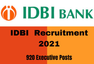 IDBI Recruitment 2021 – 920 Executive posts