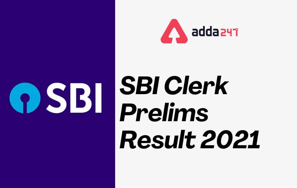 SBI Clerk Result 2021 (OUT) @sbi.co.in; Download SBI Clerk Prelims Score Card_30.1