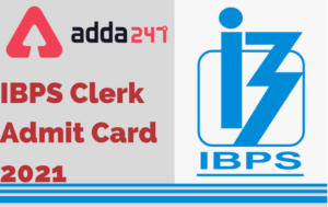 IBPS Clerk Admit Card 2021