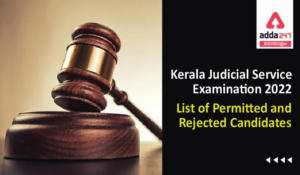 Kerala Judicial Service Examination 2022, List of Permitted and Rejected Candidates