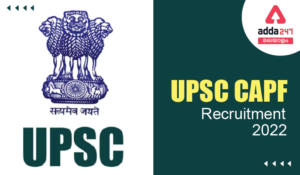 UPSC CAPF Recruitment 2022