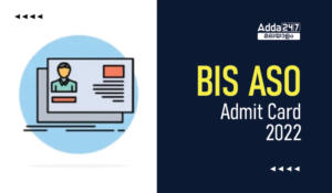 BIS ASO Admit Card 2022