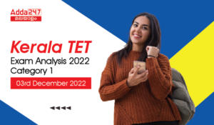 Kerala TET Exam Analysis 2022 Category 1 [03rd December 2022]