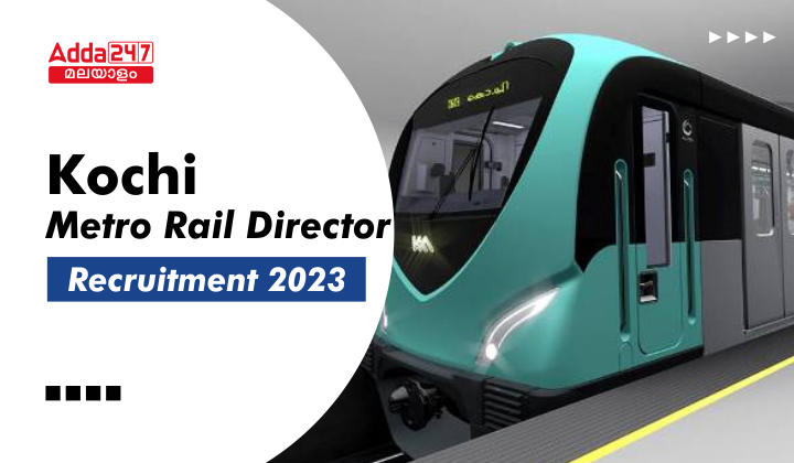 Kochi Metro Rail Director Recruitment 2023_30.1