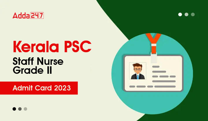 Kerala PSC Staff Nurse Grade 2 Admit Card 2023 Issued_30.1