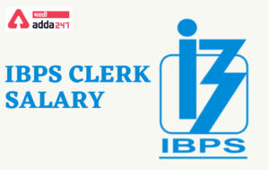 IBPS Clerk 2021: Salary, Job Profile and Promotions | IBPS Clerk 2021: सॅलरी, जॉब प्रोफाइल आणि प्रोमोशन्स_30.1