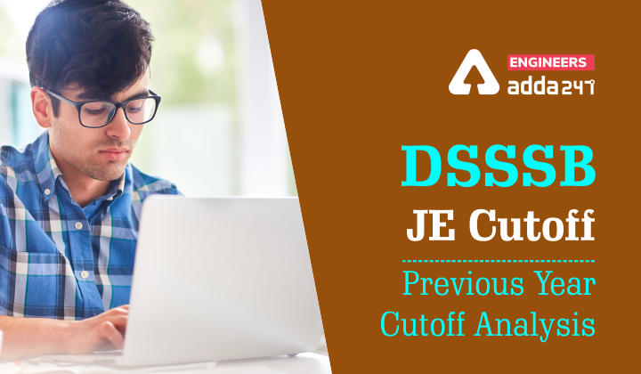 DSSSB JE Cutoff : Previous Year Cutoff Analysis_30.1