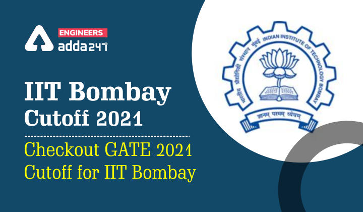 IIT Bombay Cutoff 2021: Checkout GATE 2021 Cutoff for IIT Bombay_30.1