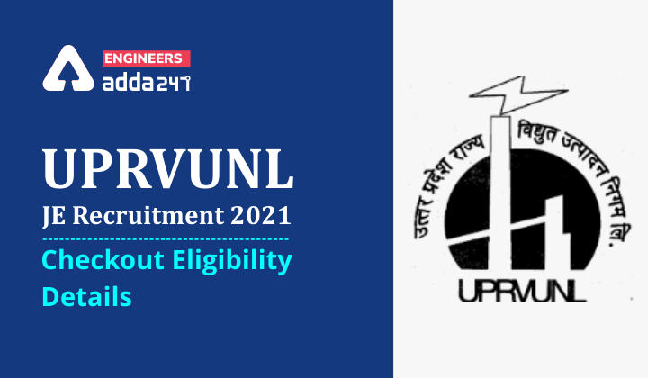 UPRVUNL JE Recruitment 2021: Checkout Eligibility Details_30.1