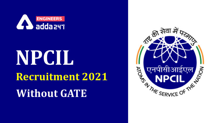 NPCIL Recruitment : Without GATE, No Exam , Salary 61,400/- PM !_30.1