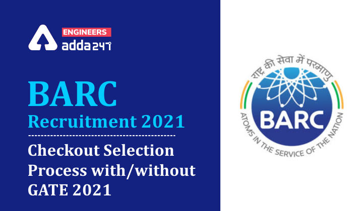 BARC Selection Process 2021: Checkout the Selection Process for Scientific Engineer_30.1