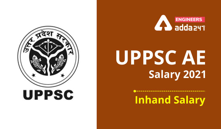 UPPSC AE Salary 2021 , Checkout In-hand Salary and allowances_30.1