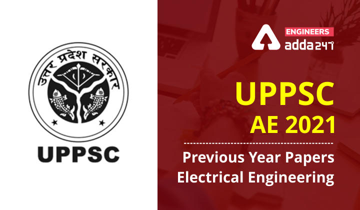 UPPSC AE Electrical Previous Year Paper 2021, Download Now_30.1