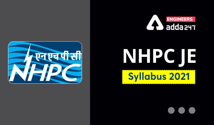 NHPC JE Syllabus 2021, Check the detailed syllabus for Junior Engineer_30.1