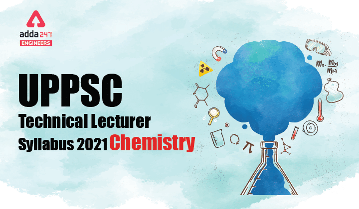 UPPSC Technical Lecturer Syllabus Chemistry 2021, Check Now_30.1