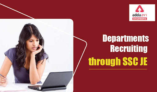 SSC JE 2021, Check List of Departments Recruiting through Staff Selection Commission_30.1
