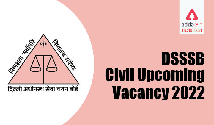 DSSSB Civil Upcoming Vacancy 2022, Check Details for 594 Civil Engineering Vacancies_30.1
