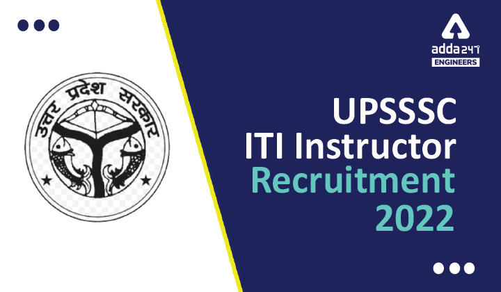 UPSSSC ITI Instructor Recruitment 2022 New Revised Vacancy Details Download PDF_30.1