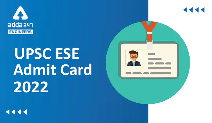 UPSC ESE Admit Card 2022, Direct Link to download UPSC ESE Hall Ticket_30.1