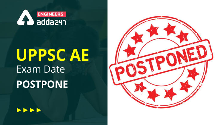 UPPSC AE Exam Date 2022 (Postponed) , UPPSC AE Admit Card 2021 To Be Out Soon!_30.1