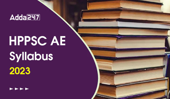 HPPSC AE Syllabus 2023, Check Detailed Syllabus and Exam Pattern_30.1