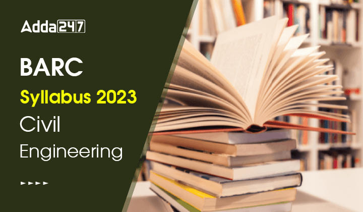 BARC Syllabus 2023 Civil Engineering, Check Detailed Syllabus Here_30.1