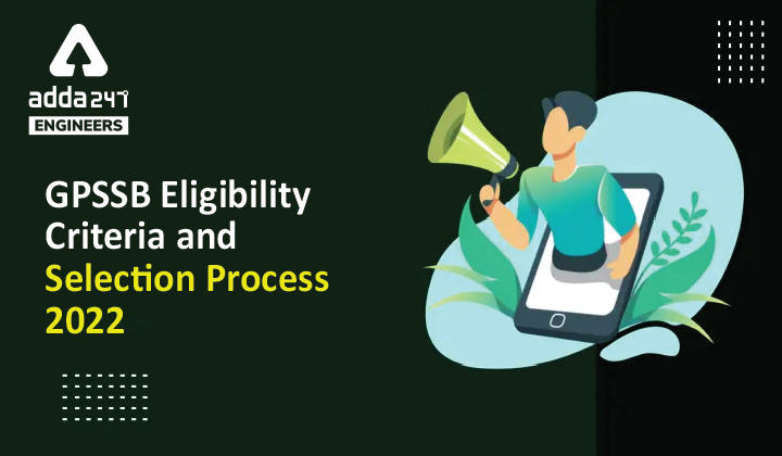 GPSSB AAE Eligibility Criteria 2022 And Selection Process, Check Here For The Details_30.1