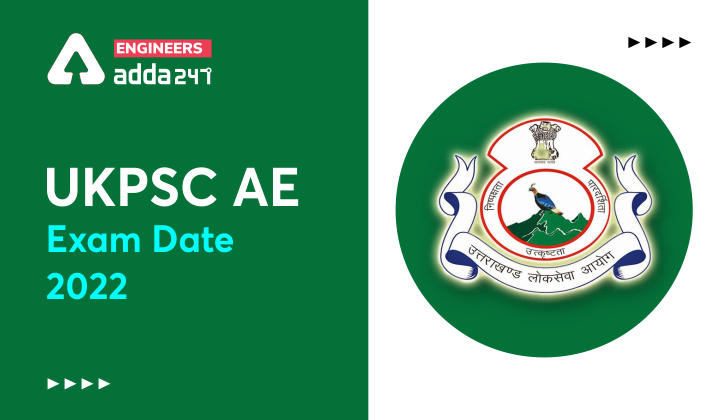 UKPSC AE Exam Date 2022, Check Here For The Details_30.1