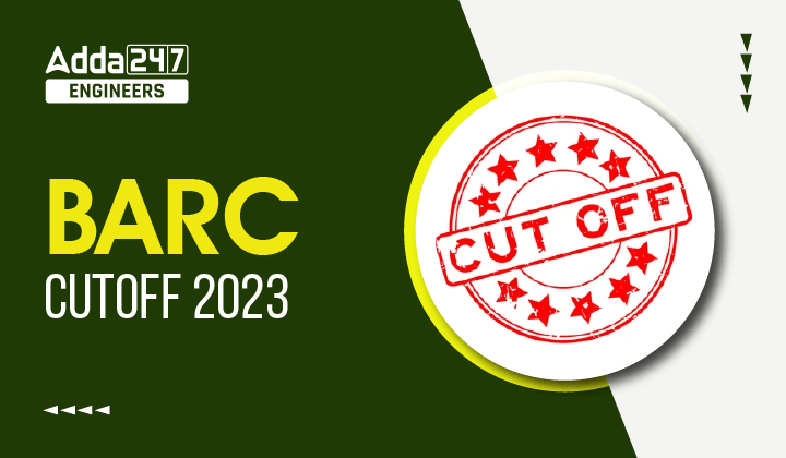 BARC Cutoff 2023, Check BARC OCES Previous Year Cut Off Here_30.1