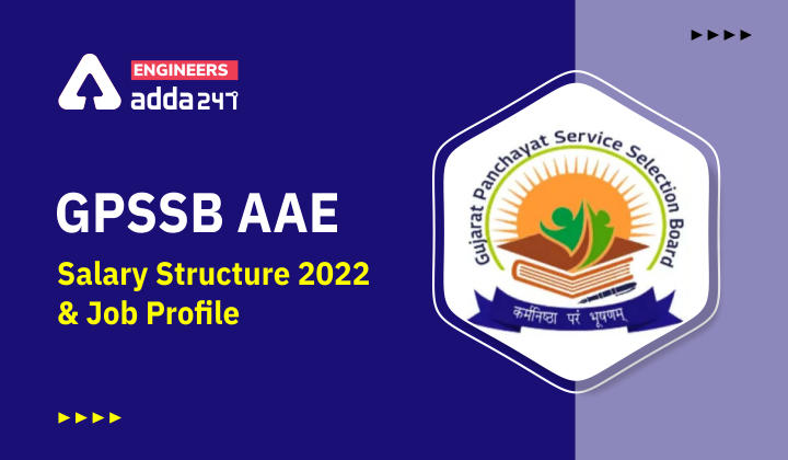 GPSSB AAE Salary Structure 2022 and Job Profile, Check Here For Job Profile & Salary of GPSSB AAE_30.1