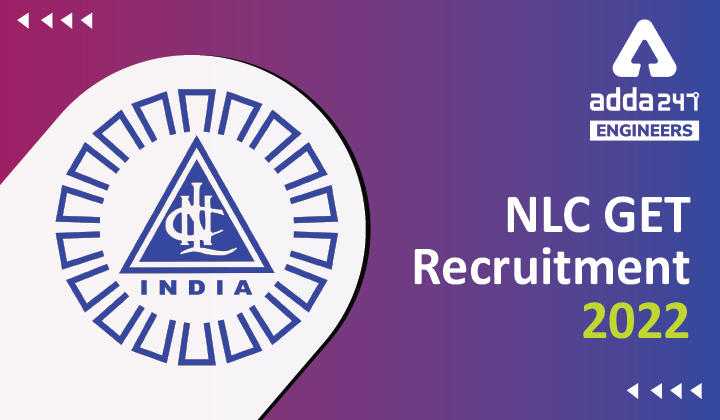 NLC GET Recruitment 2022, Direct Link to Apply Online for 300 NLC Vacancies_30.1