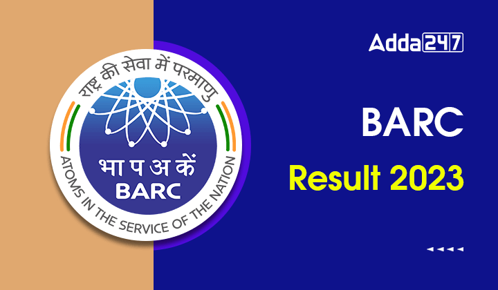BARC OCES Result 2023 Out on @barc.gov.in Direct Link to Download BARC Scientific Officer Result_30.1