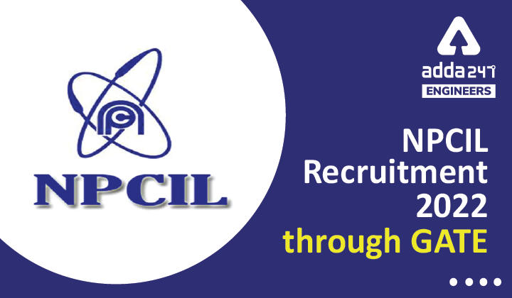 NPCIL Recruitment 2022 through GATE Apply Online for 225 NPCIL Vacancies_30.1