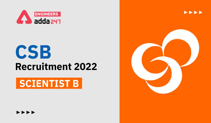 CSB Recruitment 2022 Scientist B, Apply For 15 Scientist B Vacancies through GATE 2022_30.1
