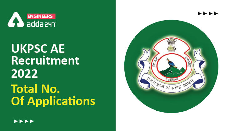 UKPSC AE 2022 Application Form, Check No. of Applications Received Here_30.1