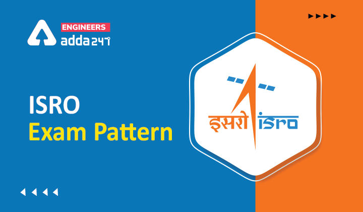 ISRO Exam Pattern 2022, Check Detailed ISRO Exam Pattern And marking Scheme_30.1