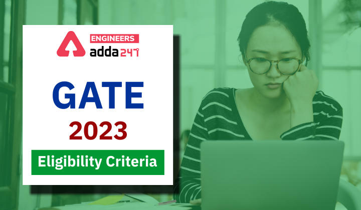 GATE 2023 Eligibility Criteria, Check Here For Detailed GATE Exam Eligibility Criteria_30.1