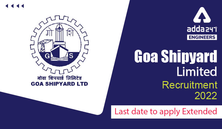 Goa Shipyard Limited Recruitment 2022, Last Date to Apply Online Extended_30.1